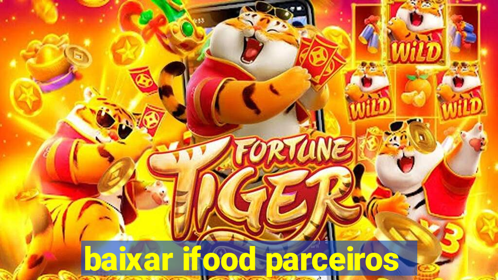 baixar ifood parceiros